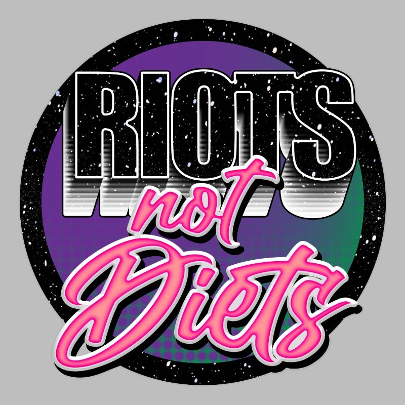 Riots Not Diets