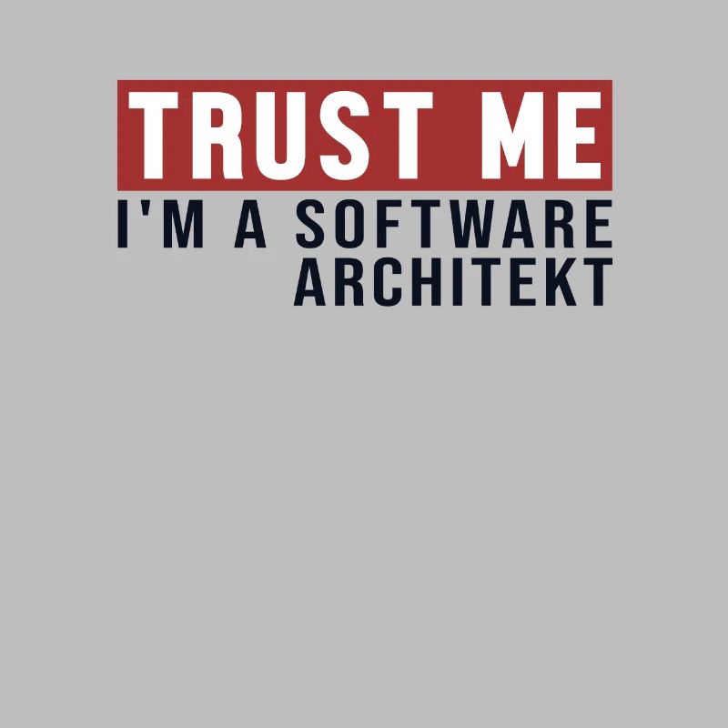 Trust Me I'm Software Architekt Software Architect