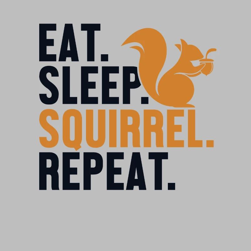 Eat Sleep Squirrel Repeat Écureuil gris Squirrel
