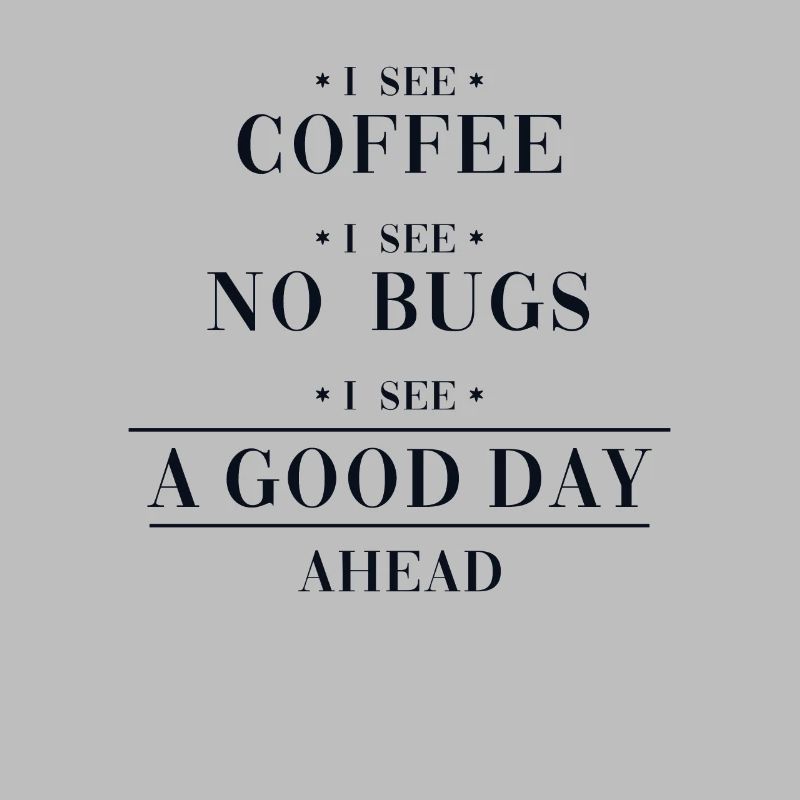 Coffee No Bugs Good Day Engineer Coder Software