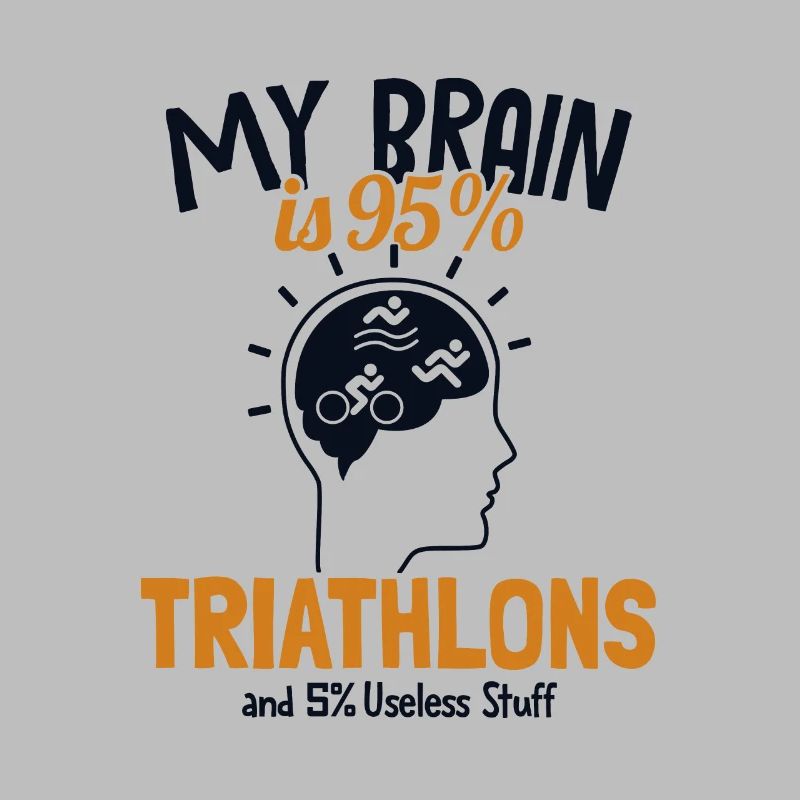My Brain is 95% Triathlons Triathlete Training