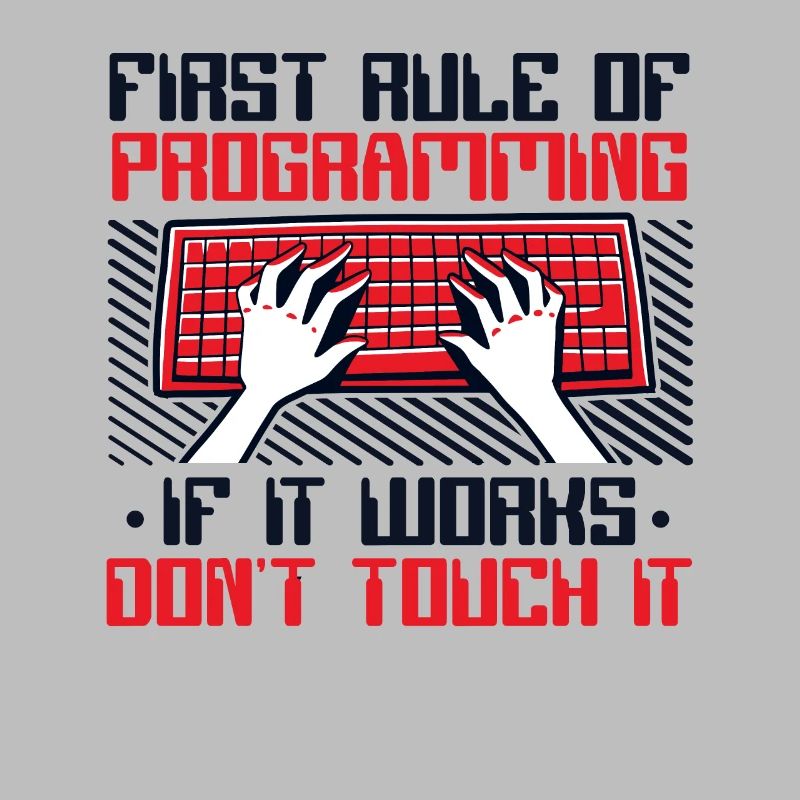 If It Works Don't Touch It Developer Coder