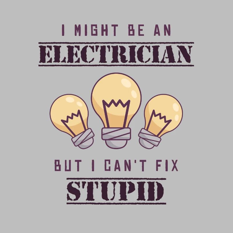 Can't Fix Stupid Electrical Engineer Electronics Technician