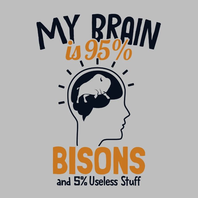 Mon cerveau est composé à 95 % de bisons Bisons de bison d’Amérique de Buffalo
