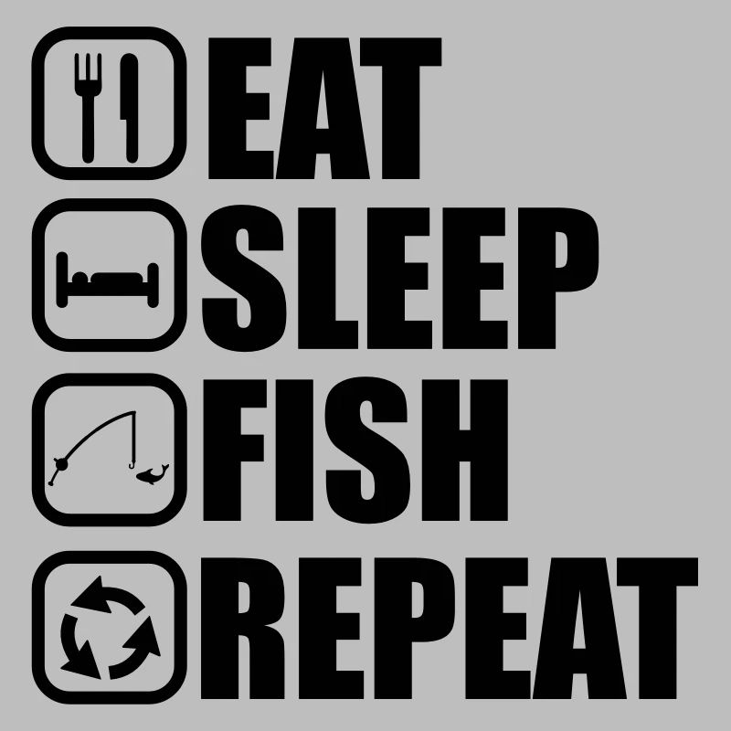 EAT SLEEP FISH