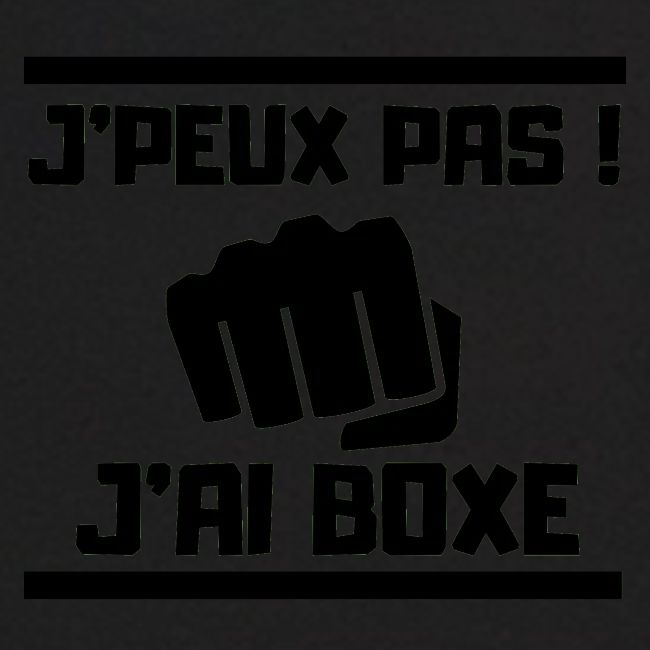 J PEUX PAS J AI BOXE