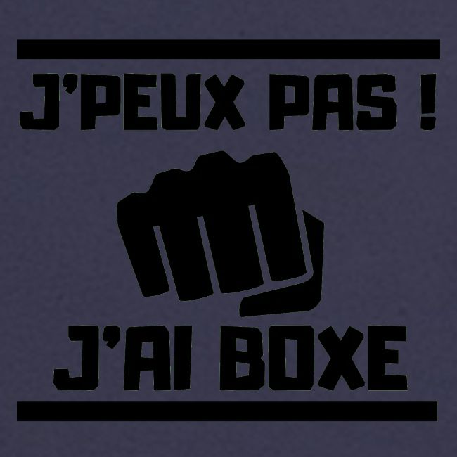 J PEUX PAS J AI BOXE