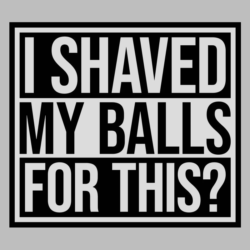 I shaved my balls
