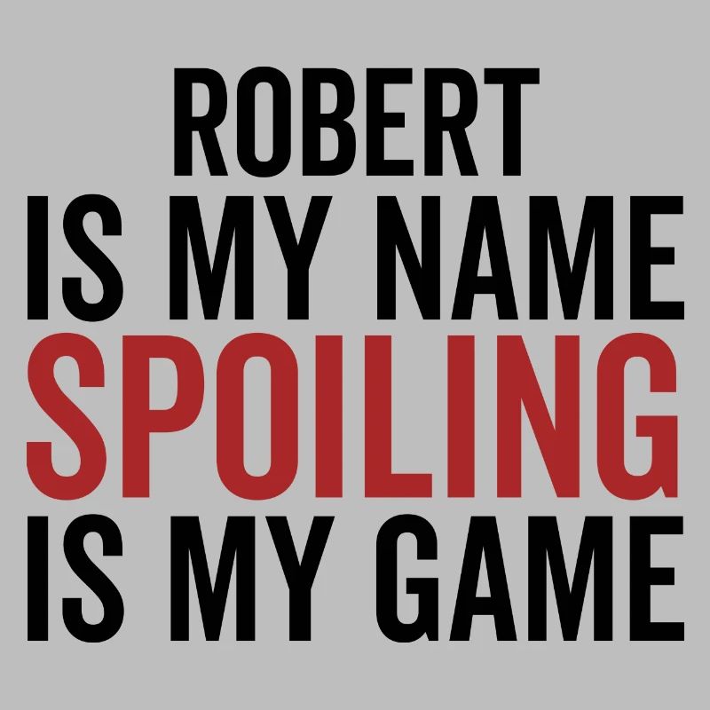 Robert est mon nom Spoiling est mon jeu