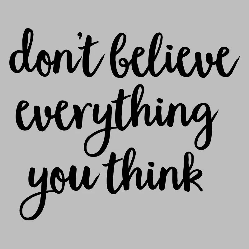 Don't Believe Everything You Think