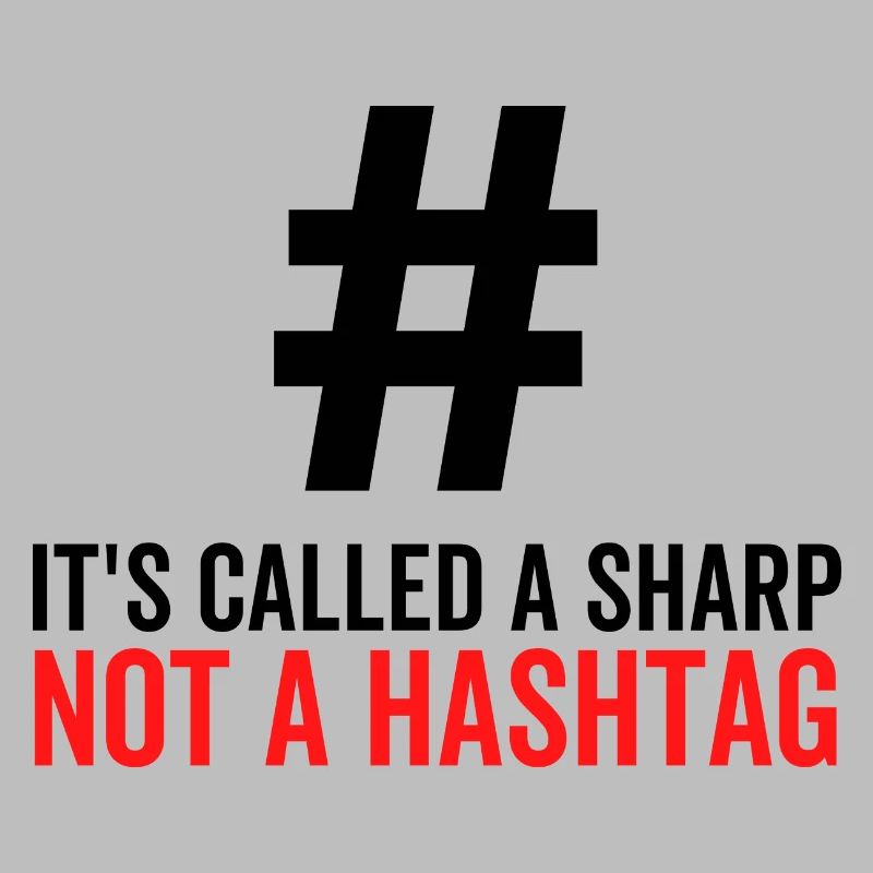 It's Called a Sharp Not a Hashtag