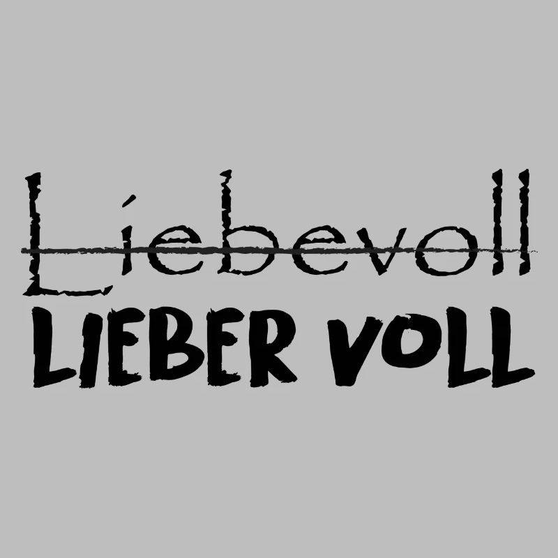Liebevoll oder lieber voll?