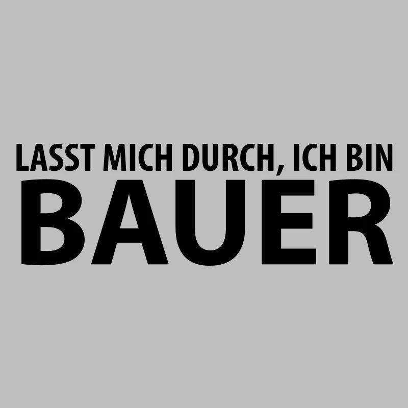 lasst mich durch, ich bin bauer