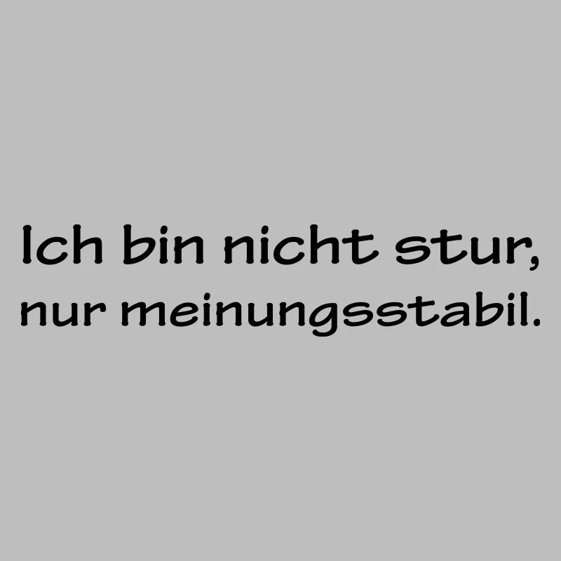 Ich bin nicht stur...