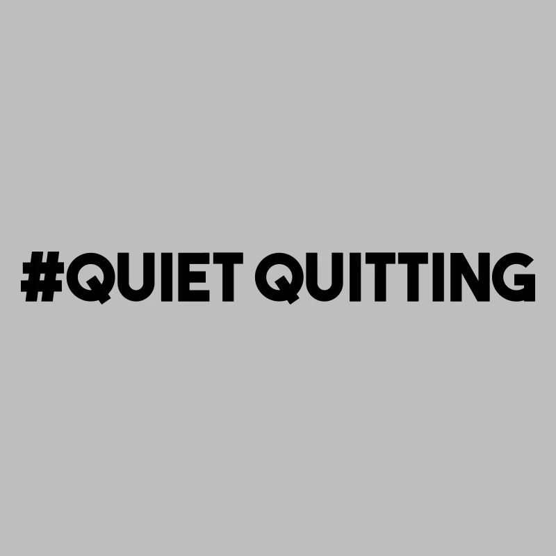 QUIET QUITTING