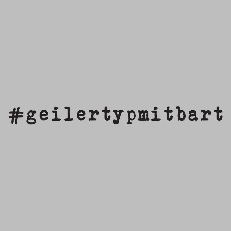 Geiler Typ Mit Bart - Hashtag #geilertypmitbart