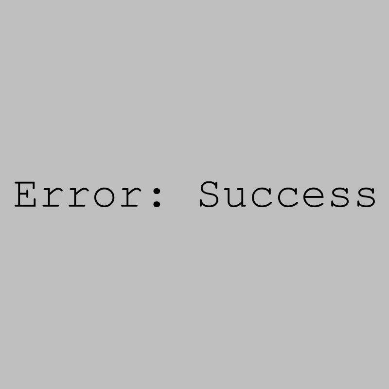 ERROR SUCCESS - FUNNY ERROR MESSAGES