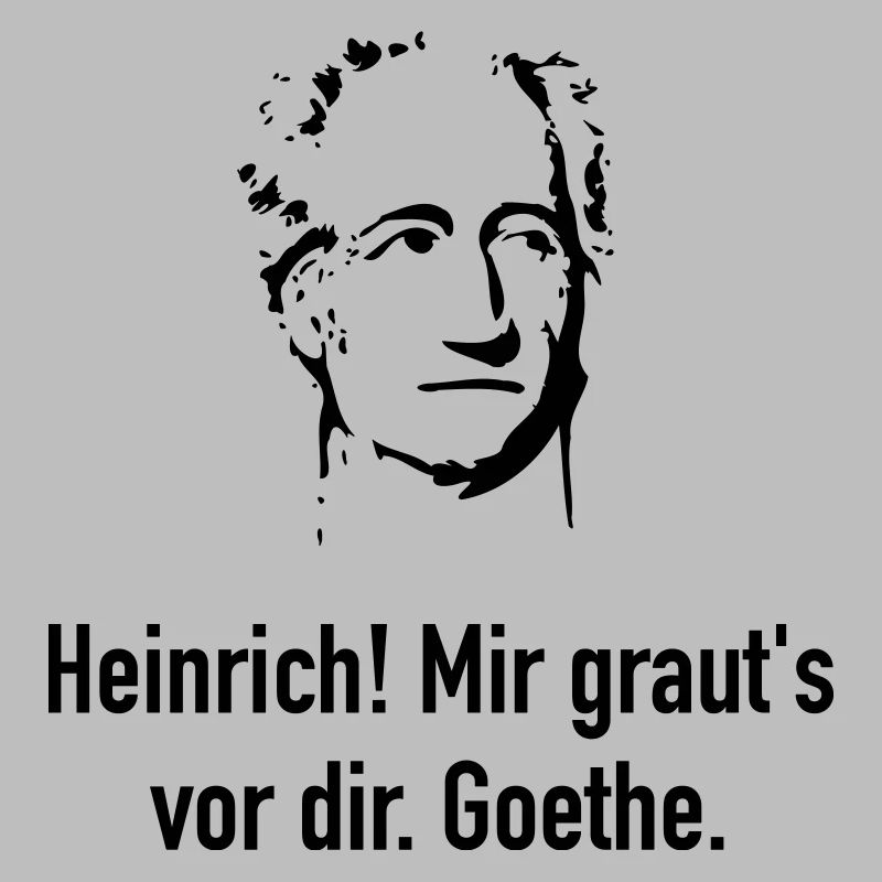 Goethe: Heinrich! Mir graut's vor dir.