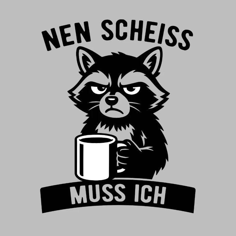 Frecher Waschbär - Nen Scheiß muss ich - Kaffee