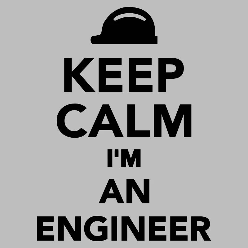 Keep calm I'm an Engineer