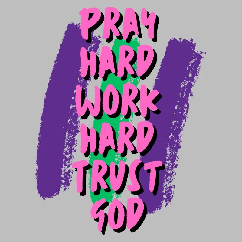 Pray Work Trust GOD
