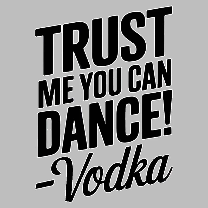 Croyez-moi, vous savez danser. -Vodka