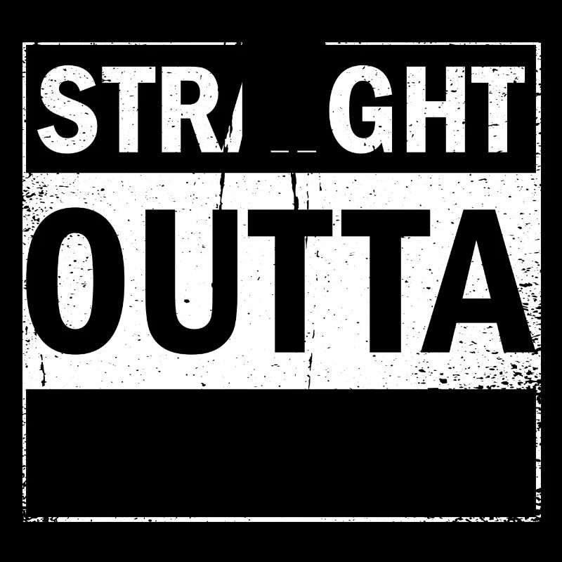 Straight Outta your text / dein Text Geschenkidee