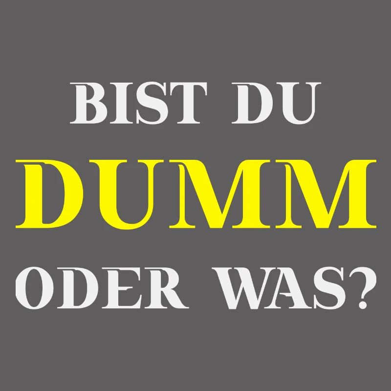 Bist du dumm oder was? Lustige Geschenkidee