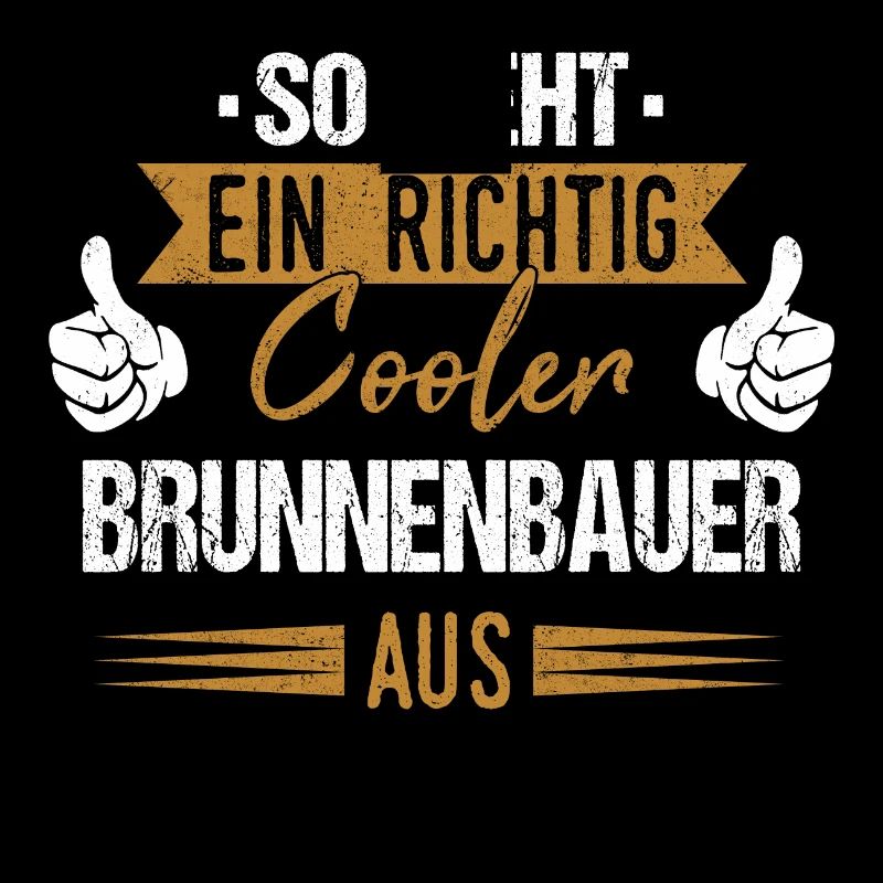 Brunnenbauer Brunnenbau Bauarbeiter Beruf Spruch