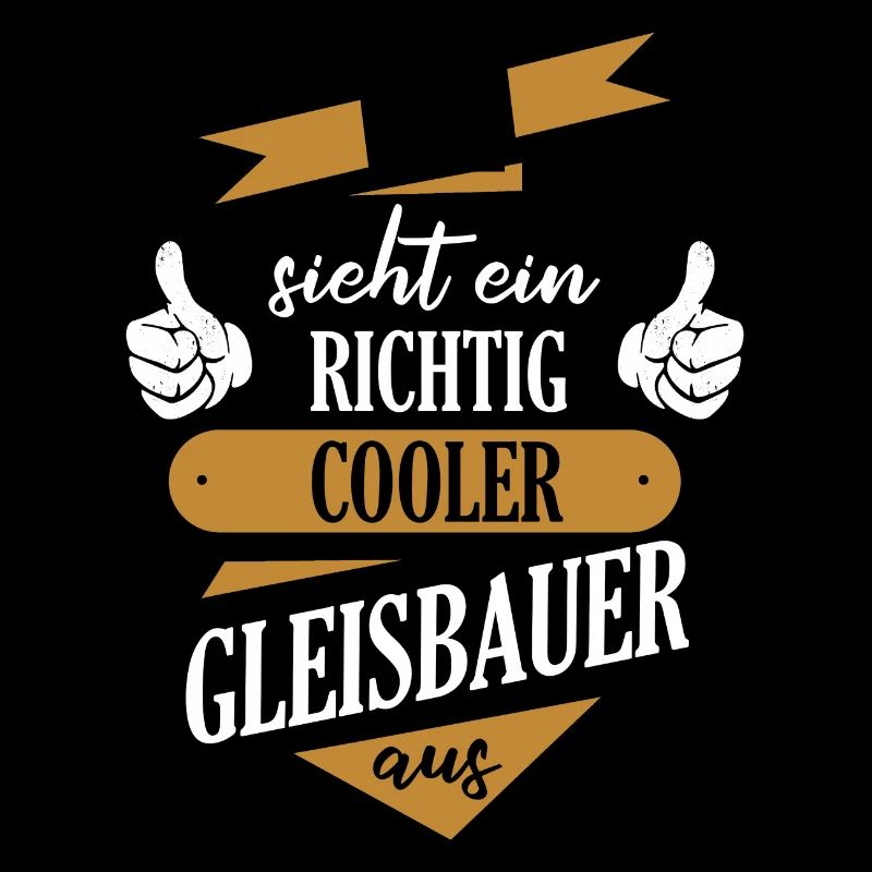 Gleisbauer Gleisbau Eisenbahn Gleise Beruf Spruch