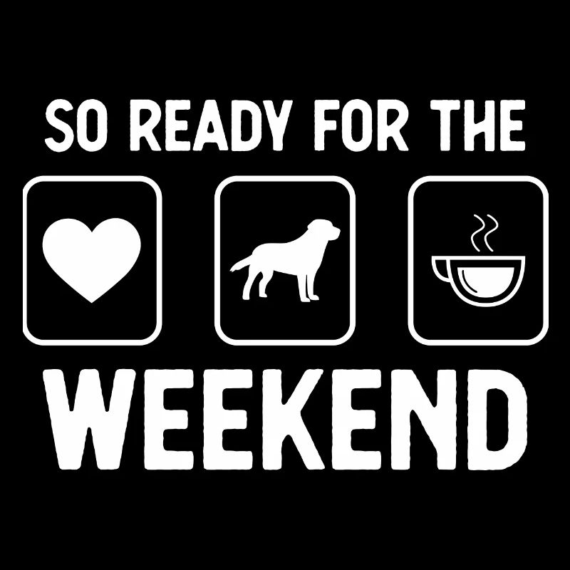 So ready for the weekend - coffee - dog -