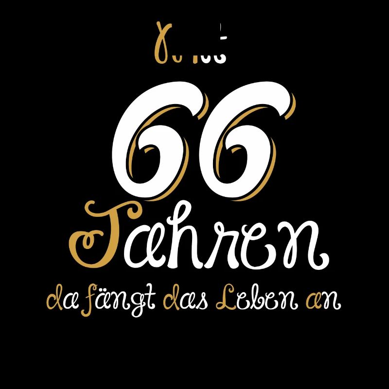 Mit 66 Jahren da fängt das Leben an. Geschenk 66.