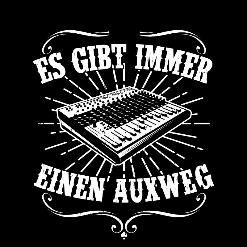 ES GIBT IMMER EINEN AUXWEG Tontechniker