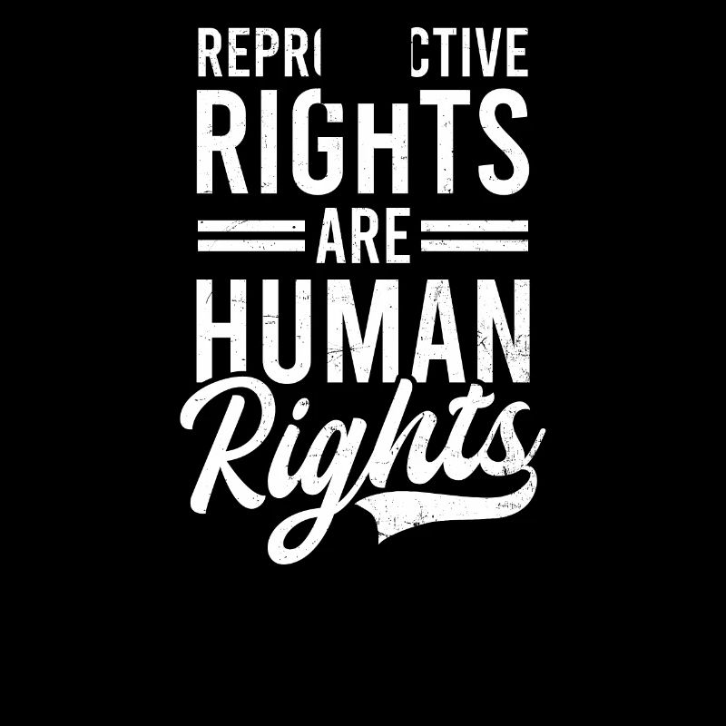 Roe v Wade Pro Choice Reproductive Are Human Right