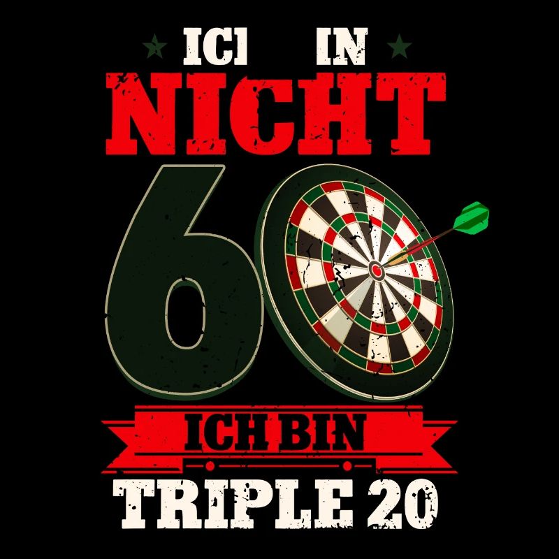 Ich bin nicht 60 ich bin Triple 20 - 60.