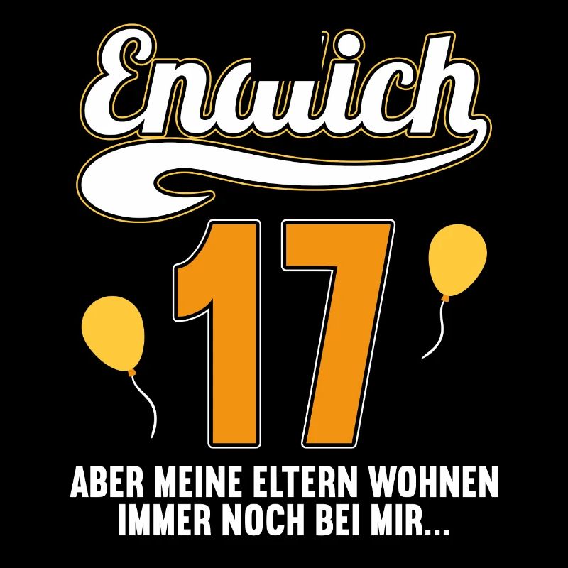 Endlich 17 aber Eltern leben bei mir 17 Geburtstag