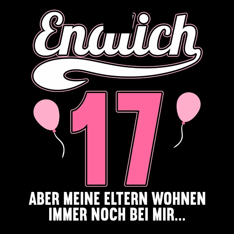 Endlich 17 aber Eltern leben bei mir 17 Geburtstag