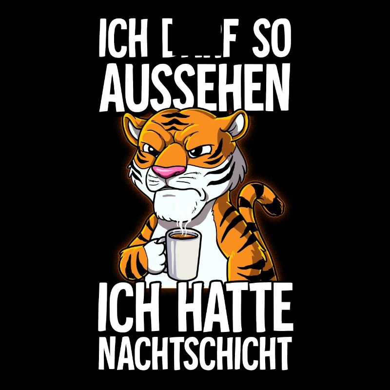 Ich Hatte Nachtschicht Kaffee Tiger