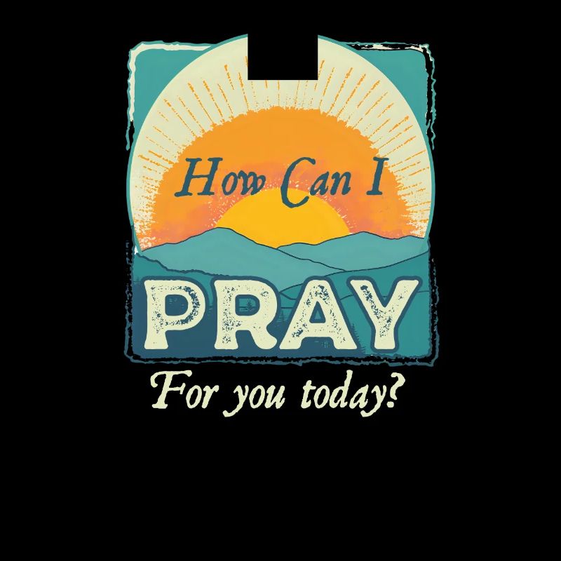 How Can I Pray For You Today