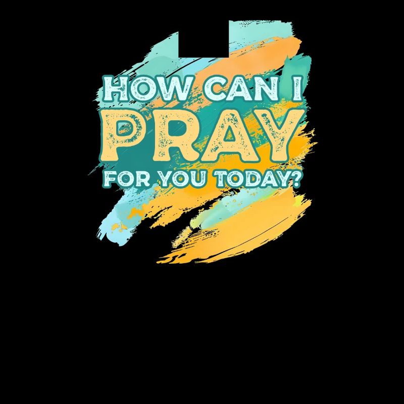 How Can I Pray For You Today