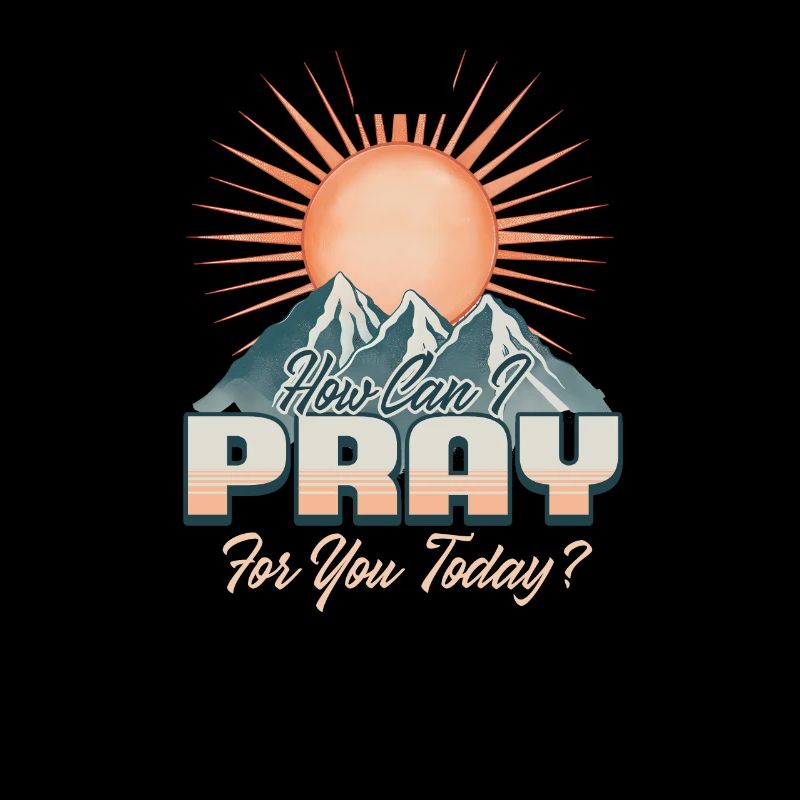 How Can I Pray For You Today