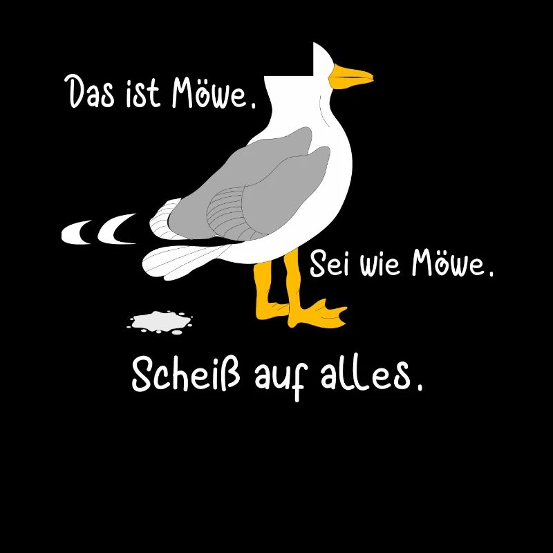Das ist Möwe. Sei wie Möwe. Scheiß auf alles