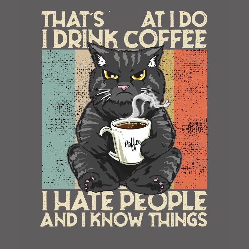 Drink Coffee I Hate People and i know things Katze