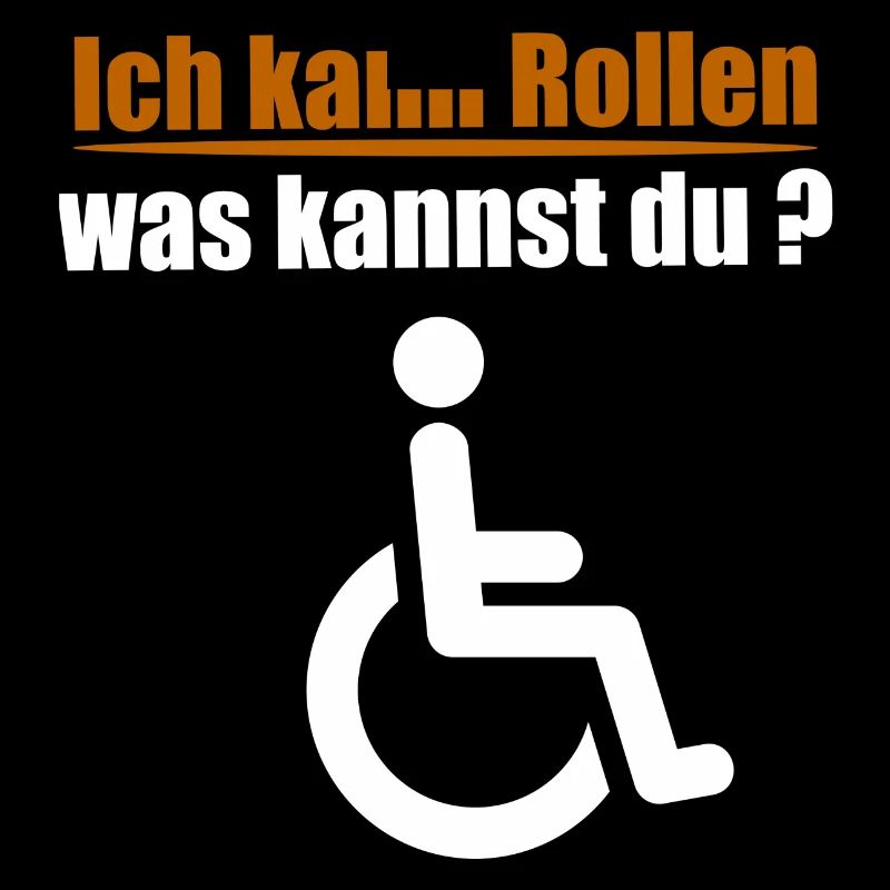 ich kann rollen was kannst du | Rollstuhl