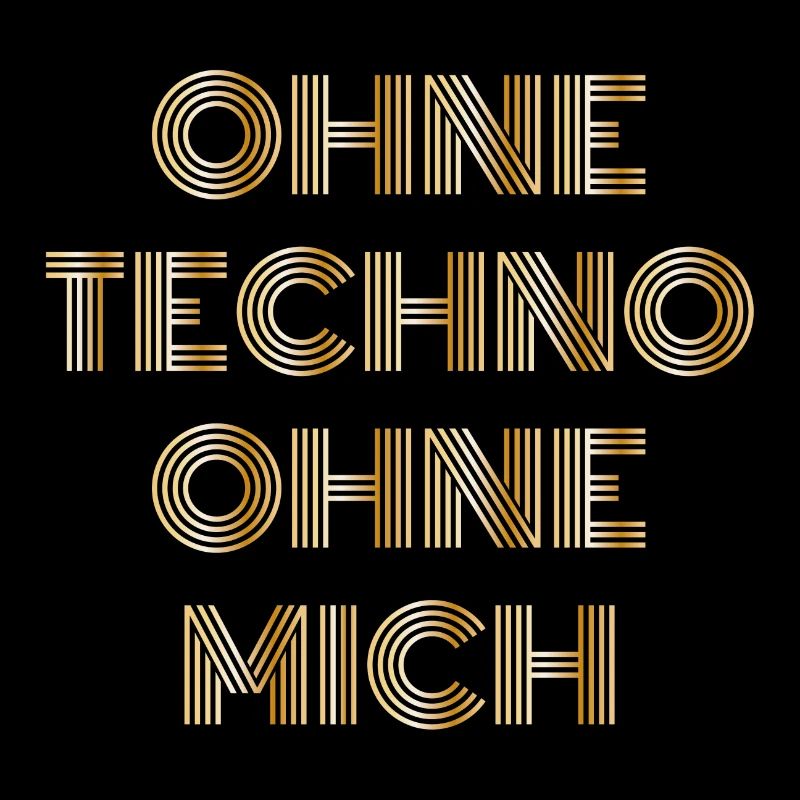Ohne Techno ohne mich Techno Spruch Geschenk