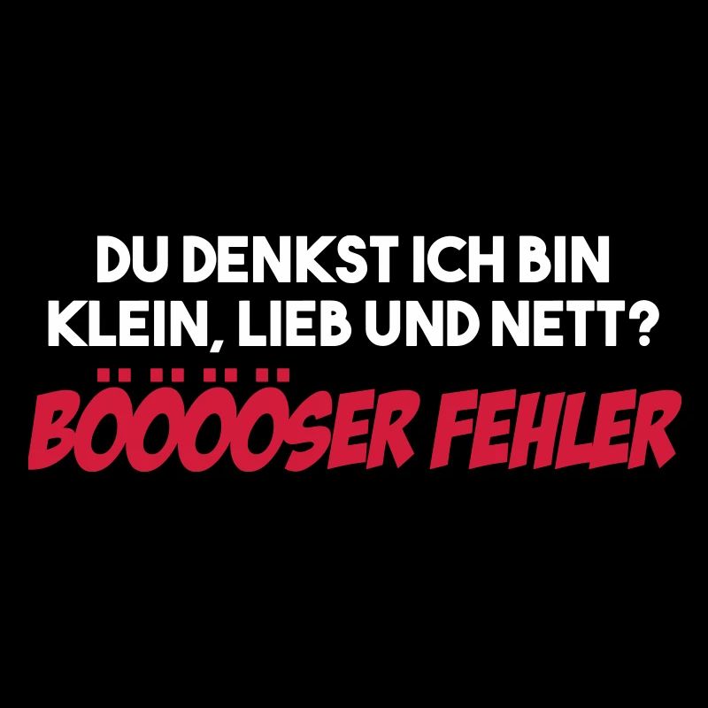 Du Denkst Ich Bin Klein, Lieb und Nett?