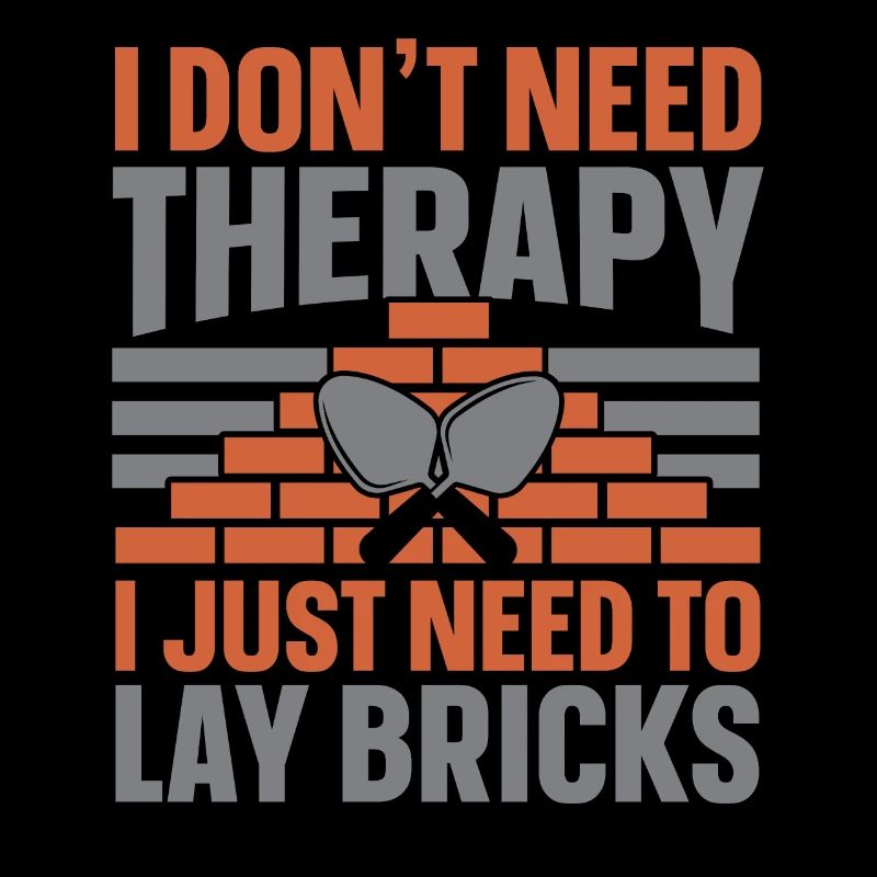 I don't need therapy, I just need brick ve