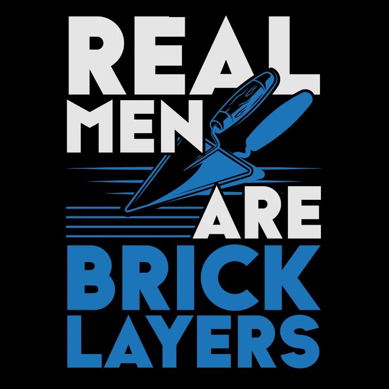 Les vrais hommes sont maçons Bricklayer Profession Maçon