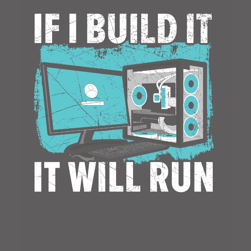 If I Build It It Will Run Computer Tech Support