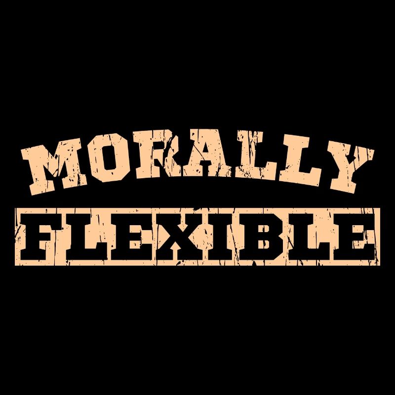 MORALLY FLEXIBLE